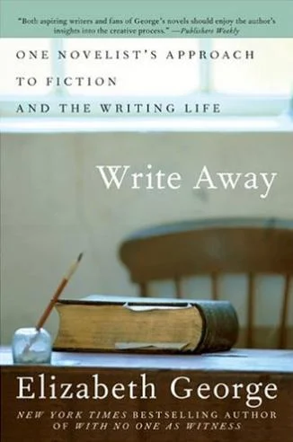 Elizabeth George’s “Write Away” – an approach to fiction and the writing life