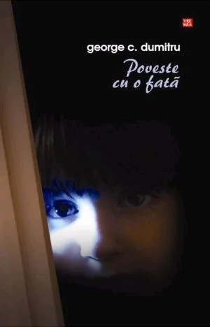 George C. Dumitru „Poveste cu o fată” Ed. Vremea, București, 2010