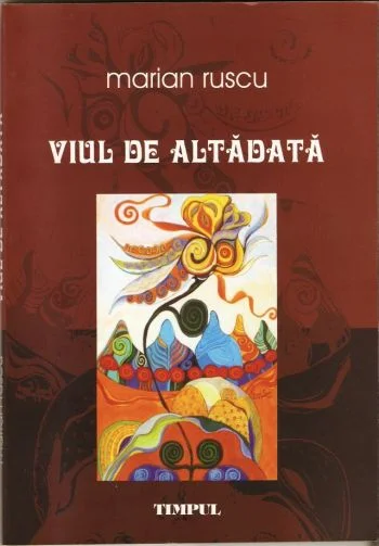 \"Viul de altădată\" de Marian Ruscu. Regăsirea într-un prezent continuu