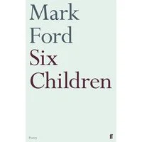 Days of Roses - Mark Ford: Six Children