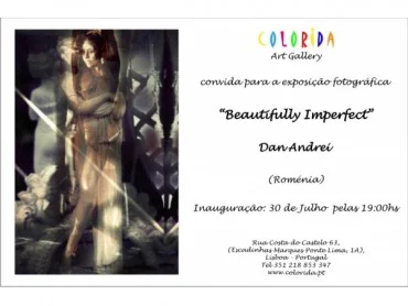 \"Beautifully Imperfect\" - exposição de fotografia do artista romeno Dan Andrei