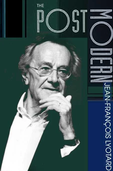 Jean-François Lyotard și avatarurile cunoașterii postmoderne