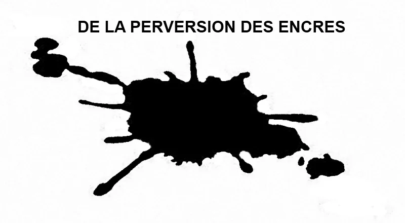 De la perversion des encres