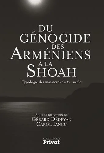 Du génocide des arméniens à la Shoah : Typologie des massacres du XXe siècle