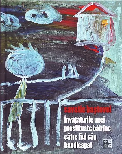 Învățăturile unei prostituate bătrâne către fiul său handicapat 