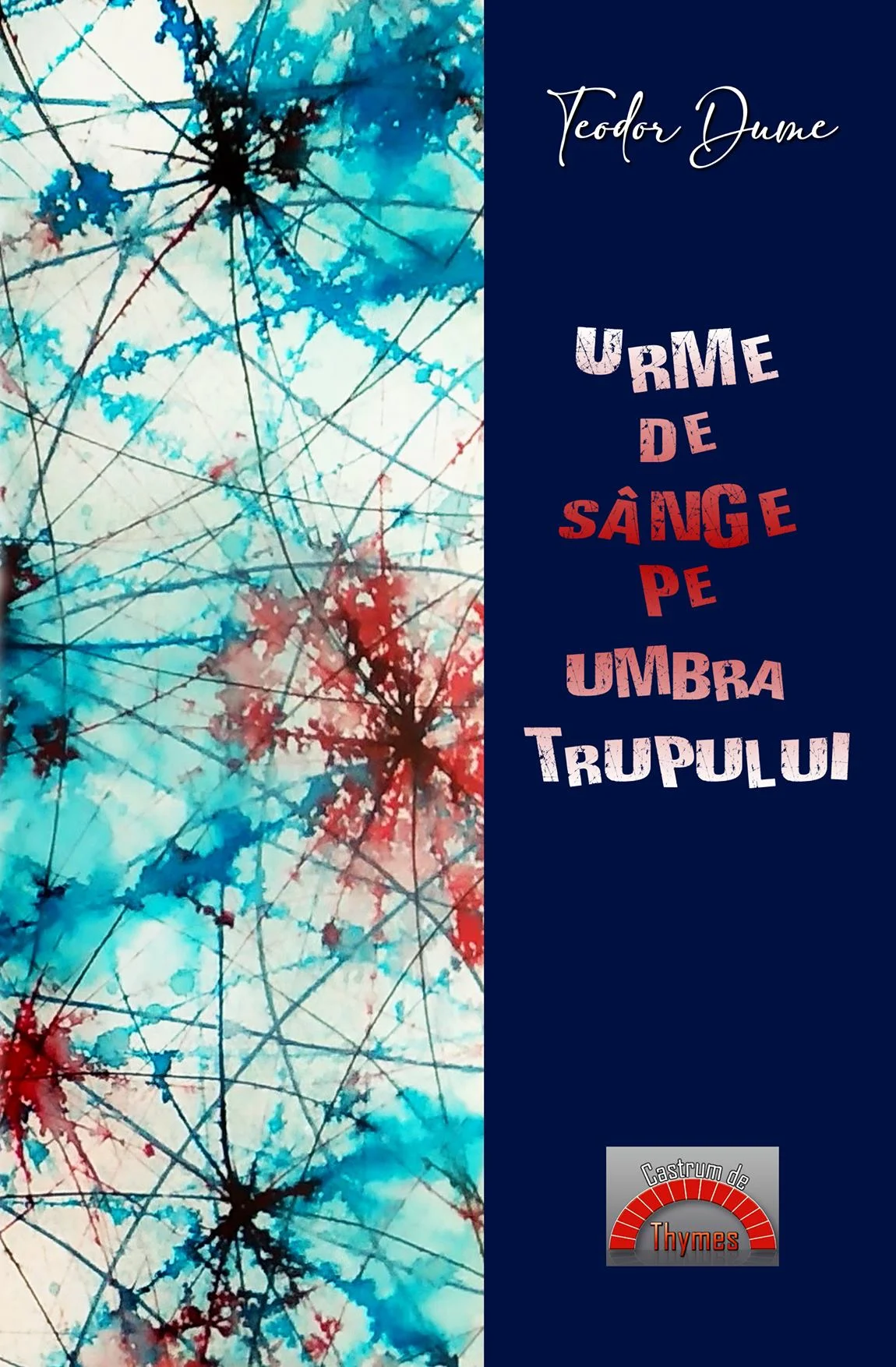 Teodor Dume, carte: Urme de sânge pe umbra trupului