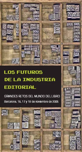 Los futuros de la industria editorial : Grandes retos del mundo del libro