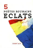 \"Éclats, Cinq poètes roumains\" Traduits et présentés par Pierre Drogi
