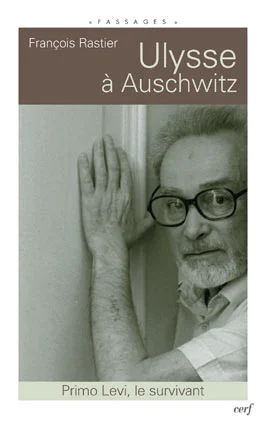 Ulysse à Auschwitz : Primo Levi, le survivant. Paris : Éditions du Cerf, mai 2005