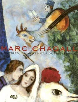 Marc Chagall, monstres, chimères et figures hybrides