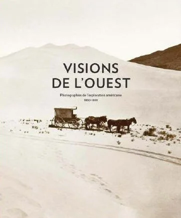 \"Visions de l\'Ouest : photographies de l\'exploration américaine, 1860-1880\"