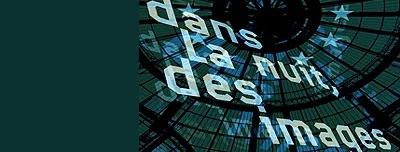«Dans la nuit, des images»
