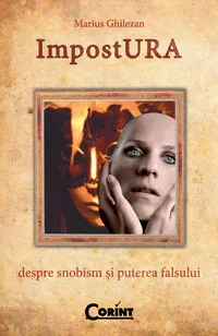 Marius Ghilezan – Impostura; despre snobism și puterea falsului (*)