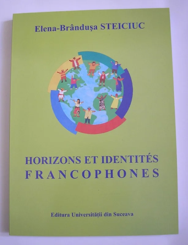 Horizons et identités francophones , Editura Universitatii din Suceava, 2006