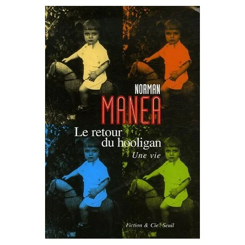 Norman Manea:  \"Le retour du hooligan : Une vie \"